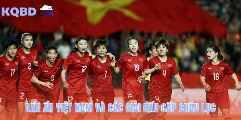 Dấu ấn Việt Nam tại các giải bóng đá nữ lớn nhất thế giới hiện nay