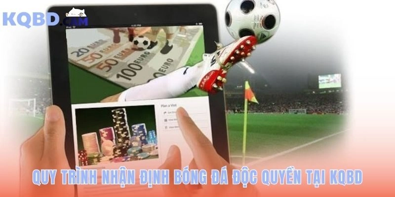 Quy trình nhận định bóng đá dựa trên dữ liệu và phân tích logic